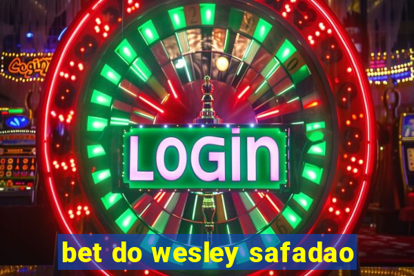 bet do wesley safadao